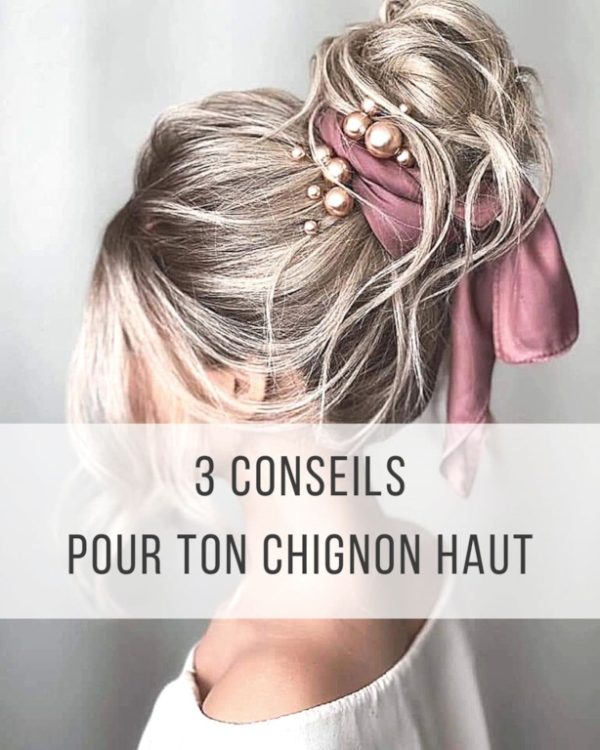 conseil réaliser chignon haut