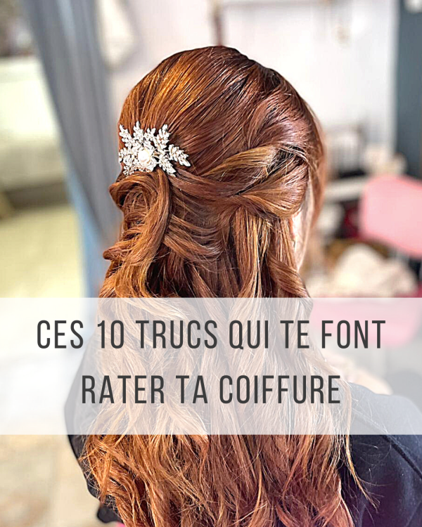 10 trucs qui te font rater ton chignon